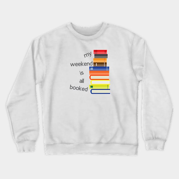 My weekend is all booked Crewneck Sweatshirt by Mhamad13199